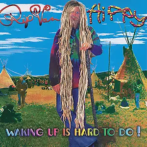 Rip Van Hippy Waking Up Is Hard To Do