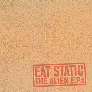 Eat Static Alien EPs