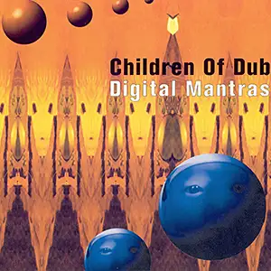 Children Of Dub Digital Mantras for a Fucked Up World