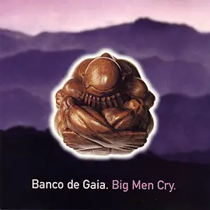 Banco De Gaia Big Men Cry