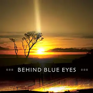 Behind Blue Eyes Behind Blue Eyes