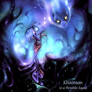 Khooman Is A Flexible Liquid