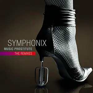 Symphonix Music Prostitute The Remixes